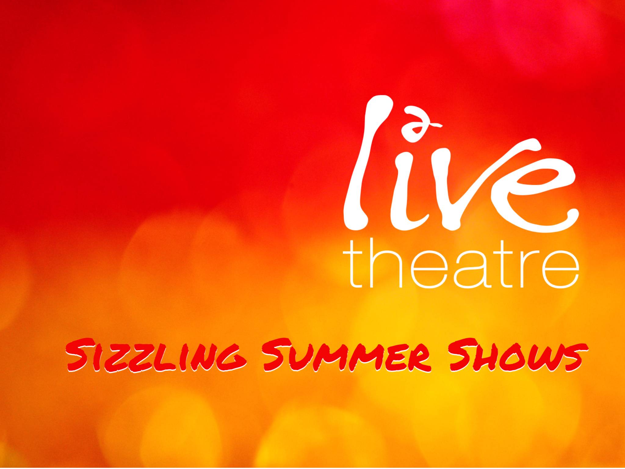 Live Theatre Serves Up A Sizzling Summer Lineup Live Theatre